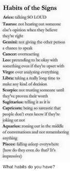 However, others find that it's not always at the beginning of the illness that patients need support. Habits Of The Signs Aries Talking So Loud Taurus Not Hearing Out Someone Else S Opinion When They Believe They Re Right Gemini Not Giving The Other Person A Chance To Speak Cancer Overreacting