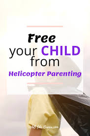 Teacher To Helicopter Parent Please Stop Helicopter Parent Parenting Types Of Parenting Styles