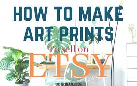 Choose from 15 different prints sizes (6 x 6 up to 50 x 108). How To Make Art Prints To Sell Online
