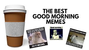 Good Morning Memes 50 Images For A Great Start To The Day