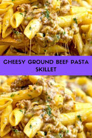Cheesy Ground Beef Pasta Skillet In 2020 Beef Recipes Easy Easy Meat Recipes Ground Beef Pasta