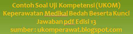 Check spelling or type a new query. Contoh Soal Uji Kompetensi Ukom Keperawatan Medikal Bedah Beserta Kunci Jawaban Pdf Edisi 13 Ukom Perawat