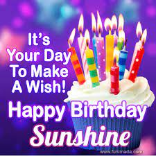 Maybe you would like to learn more about one of these? It S Your Day To Make A Wish Happy Birthday Sunshine Download On Funimada Com