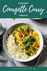 Creamy Courgette Curry The Veg Space Easy Vegan Recipes In 2020 Plant Based Recipes Dinner Vegetarian Recipes Healthy Veggie Recipes Healthy