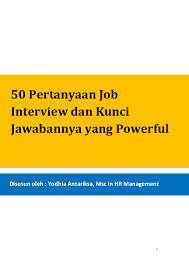 Pdf 50 Pertanyaan Job Interview Dan Kunci Jawabannya Yang Powerful Disusun Oleh Yodhia Antariksa Msc In Hr Management Astrid Wt Academia Edu