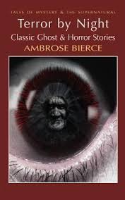 Terror by Night: Classic Ghost and Horror Stories by Ambrose Bierce |  Goodreads