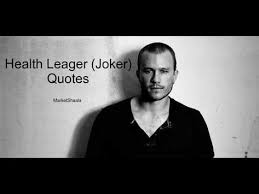 We Have Compiled The Best Heath Ledger Joker Quotes On Love Life Success And His Net Worth To Motiv Heath Ledger Joker Quotes Joker Quotes Heath Ledger Joker