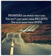 Promise are made to be broken. Empty Promises Quotes
