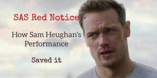 SAS Red Notice, How Sam Heughan 's Performance Saved it