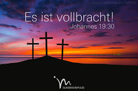 * zwischen 7 und 4 v. Nachdem Jesus Ein Wenig Davon Probiert Hatte Rief Er Es Ist Vollbracht Dann Liess Er Den Kopf Sinken Und Starb Joha Christliche Spruche Jesus Bibel Vers