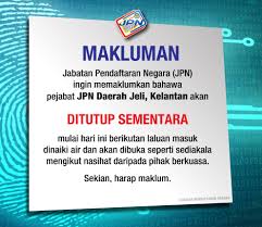 Maybe you would like to learn more about one of these? Jabatan Pendaftaran Negara Malaysia Makluman Jabatan Pendaftaran Negara Jpn Ingin Memaklumkan Bahawa Pejabat Jpn Daerah Jeli Kelantan Akan Ditutup Sementara Mulai Hari Ini Berikutan Laluan Masuk Dinaiki Air Dan Akan Dibuka