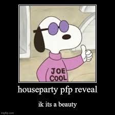 We don't need your password. Houseparty Pfp Reveal Imgflip