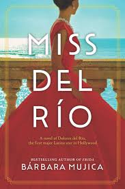 The Birth of the Latina Film Star: Miss del Rio by Bárbara Mujica -  Historical Novel Society