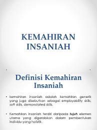 Kemahiran generik juga dikenali dengan kemahiran insaniah,modal insan,soft skills dan pelbagai istilah lain mengikut negara. Bab 6 Kemahiran Insaniah