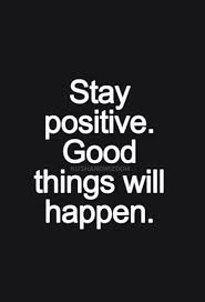 Stay Positive Good Things Will Happen Inspirational Words Words Quotes Inspirational Quotes Pictures