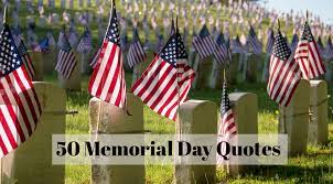 These memorial day quotes honor the fallen soldiers that paid the ultimate sacrifice. 50 Memorial Day Quotes Happy Memorial Day Quotes 2021