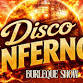 DISCO INFERNO: A Burlesque Spectacle