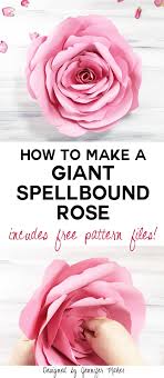 Giant Flower Spellbound Rose Every Petal Is Unique Jennifer Maker Paper Flower Tutorial Paper Flowers Diy Paper Flowers