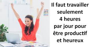 Check spelling or type a new query. Il Faut Travailler Seulement 4 Heures Par Jour Pour Etre Productif Et Heureux