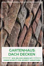 Unser Ratgeber Zeigt Schritt Fur Schritt Wie Sie Ein Gartenhausdach Decken Konnen Wir Liefern Ihnen Gartenhaus Vordach Selber Bauen Gartenlaube Selber Bauen