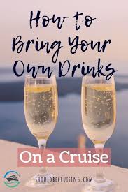 How To Bring Your Own Drinks On A Cruise Cruise Tips Cruise Cruise Travel