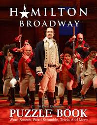Can you answer these questions from the world of musicals, both on stage and on film? Hamilton Broadway Puzzle Book Many Games Included Such As Crossword Word Search Word Scrambles Missing Letters Trivia Questions Great Way To Relax Jason Brown 9798563692060 Amazon Com Books