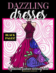 Cars radiator springs adventures free full ralgasu coloring. Dazzling Dresses Fabulous Fashion Coloring Book Midnight Edition Great Gift For Fashion Designers And Fashionistas Kids Teens Tweens Adults Coloring Book Volume 2 Dress Coloring Book Buy Online In