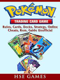 Maybe you would like to learn more about one of these? Pokemon Trading Card Game Rules Cards Decks Strategy Online Cheats Rom Guide Unofficial Ebook By Hse Guides Rakuten Kobo