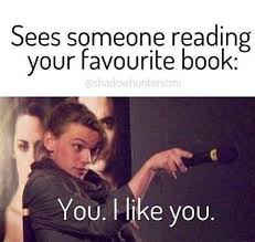 That Is Me I M All Hey You Don T Know Me But I Love That Book So Now We Have To Be Besties Okay And They Re All Okay Book Memes Book