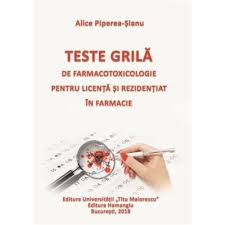 Teste Grila De Farmacotoxicologie Pentru Licenta Si Rezidentiat In Farmacie Alice Piperea Sianu