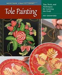Tole Painting Tips Tools And Techniques For Learning The Craft Heritage Crafts By Pat Ox Tole Painting Decorative Painting Patterns Tole Painting Patterns