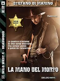 Ne abbiamo parlato con l'interessato. La Mano Del Morto Wild West Italian Edition Kindle Edition By Stefano Di Marino Literature Fiction Kindle Ebooks Amazon Com