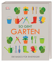 Jetzt im großen garten onlineshop: So Geht Garten Die Basics Fur Einsteiger Amazon De Bucher