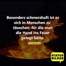 Besonders Schmerzhaft Ist Es Sich In Menschen Zu Tauschen Fur Die Man Die Hand Ins Feuer Gelegt Hatte Freun Spruche Spruche Zitate Leben Weisheiten Spruche