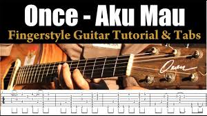 Includes transpose, capo hints, changing speed and much more. Once Aku Mau Fingerstyle Guitar Tutorial Lesson Tabs Part 1 Youtube