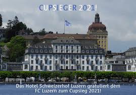 Luzerns erinnerungen an den cupsieg sind noch frisch bild: Cupsieger 2021 Das Hotel Hotel Schweizerhof Luzern Facebook