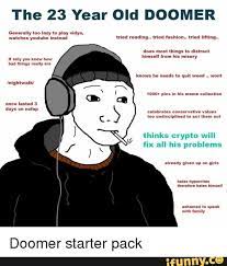 The 23 Year Old Doomer Doomer Starter Pack