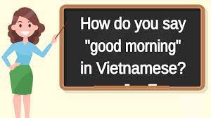 Good morning vietnam « back to paducah, ky. How Do You Say Good Morning In Vietnamese How To Say Good Morning In Vietnamese Youtube