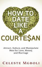 How To Date Like A Courtesan - Kindle Edition By Mgboli, Celeste. Health,  Fitness & Dieting Kindle Ebooks @ Amazon.com.