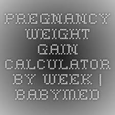 Pin On Pregnancy Weight Gain By Week