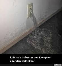 Ruft Man Da Besser Den Klempner Oder Den Elektriker Lustige Bilder Spruche Lustige Spruche Bilder Lustige Spruche Witze Spruche