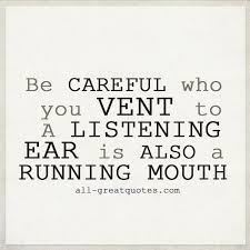 Be Careful Who You Vent To Gossip Quotes Gossip Quotes Backstabbing Quotes Mouth Quote
