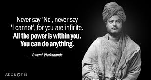Swami Vivekananda Quote Never Say No Never Say I Cannot For You Are Infinite All The In 2020 Swami Vivekananda Thoughts Of Swami Vivekananda Sayings