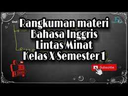 Rangkuman materi un/unbk bahasa inggris sma/smk/ma/mak: Materi Bahasa Inggris Lintas Minat Kelas X Semester 1 Rangkuman Singkat Materi Di Semester Ganjil Youtube