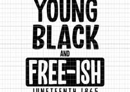 Download Young Black And Free Ish Juneteenth 1865 Juneteenth 1865 Juneteenth 1865 Svg Juneteenth Svg Black History Svg African American Svg Juneteenth T Shirt Design For Sale Buy T Shirt Designs