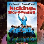 Kicking & Screaming (2005) Screening