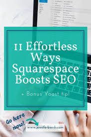 11 Effortless Ways Squarespace Boosts Seo Plus Bonus Yoast Tip Jennifer Bierds Custom Squarespace Websites For Small Businesses Small Business Blog Seo Squarespace Website