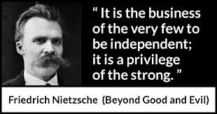 Friedrich Nietzsche About Strength Beyond Good And Evil 1886 Beyond Good And Evil Friendship Day Quotes Nietzsche