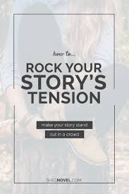 How To Rock Your Story S Tension Writing Tips Writing A Book Novel Writing