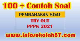 Berilah tanda silang (x) pada huruf a, b, c atau d di depan jawaban yang paling benar ! 100 Soal Try Out Dan Kunci Jawaban Ujian Pppk Guru Tahun 2021